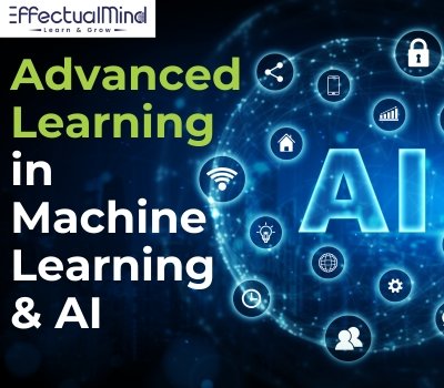 Advanced Learning in Machine Learning & AI